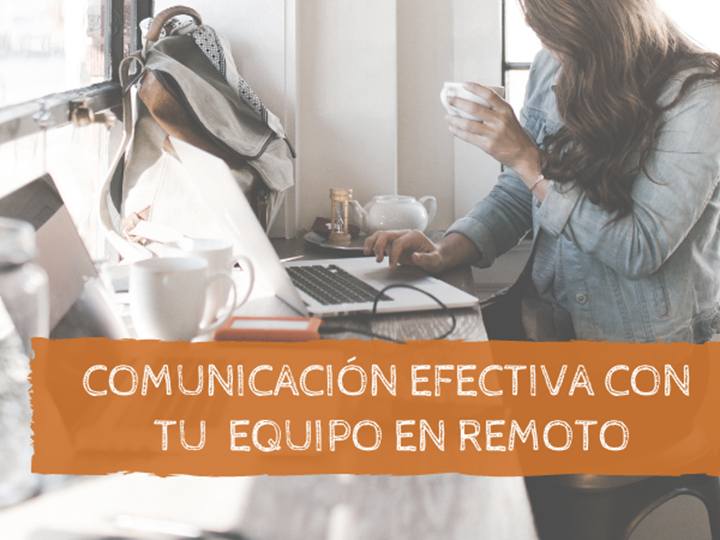 Tips para una comunicación más efectiva con tu equipo en remoto