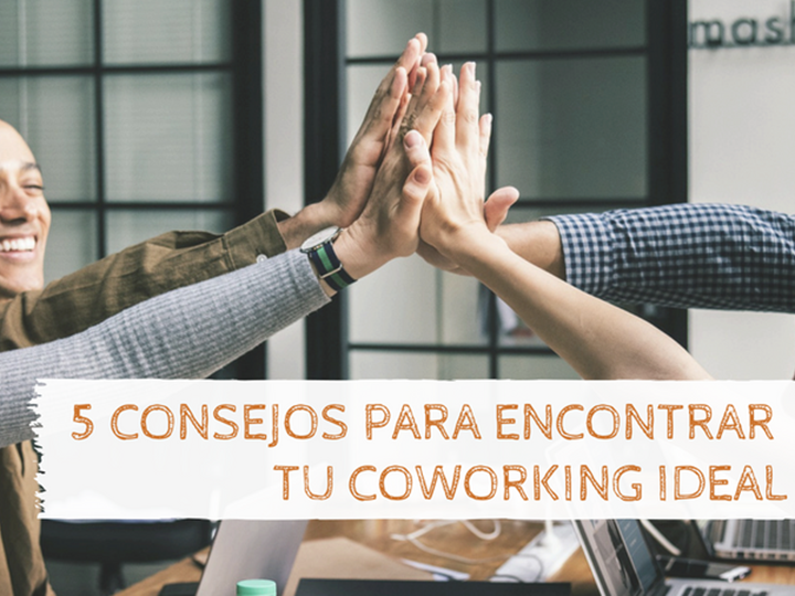 5 Consejos para encontrar tu coworking ideal 